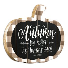 "Autumn; the Years Last Loveliest Smile" By Artisan Imperfect Dust Printed on Wooden Pumpkin Wall Art