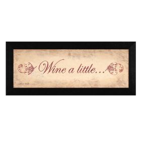 "Wine a Little" By Becca Barton; Printed Wall Art; Ready To Hang Framed Poster; Black Frame