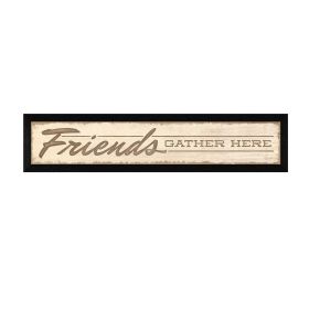 "Friend a Gather Here" By Lauren Rader; Printed Wall Art; Ready To Hang Framed Poster; Black Frame (Color: as Pic)